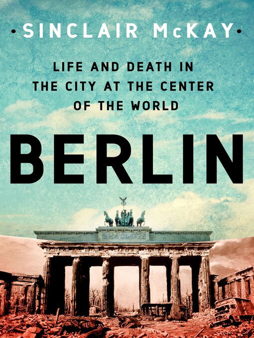 Title details for Berlin by Sinclair McKay - Available